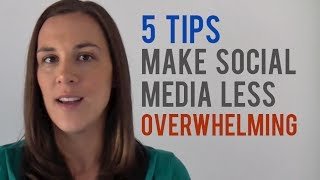 5 Tips to Make Social Media Marketing Less Overwhelming